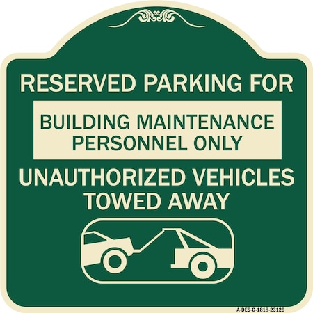 Signmission Reserved Parking for Building Maintenance Personnel Only Unauthorized Vehicles Towed, G-1818-23129 A-DES-G-1818-23129